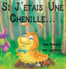 Si J'Etais Une Chenille? - Book