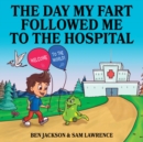 The Day My Fart Followed me to the Hospital - Book
