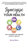 Synergize Your Health : The 6 Elements for Greater Vitality and Joy - Book