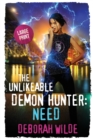 The Unlikeable Demon Hunter : Need: Large Print Edition - Book