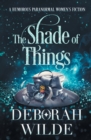 The Shade of Things : A Humorous Paranormal Women's Fiction - Book