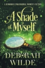 A Shade of Myself : A Humorous Paranormal Women's Fiction (Large Print) - Book