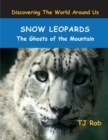 Snow Leopards : The Ghosts of the Mountain (Age 6 and Above) - Book