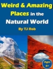 Weird and Amazing Places in the Natural World : (Age 6 and Above) - Book