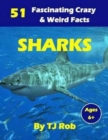 Sharks : 51 Fascinating, Crazy & Weird Facts (Age 6 and Above) - Book