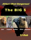 Africa's Most Dangerous - The Big 5 : (Age 6 and Above) - Book