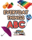 Everyday Things ABC : Learning Your ABC (Age 3 to 5) - Book