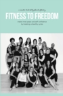 Fitness To Freedom : Create Inner Peace and Self Confidence by Breaking Unhealthy Cycles - Book