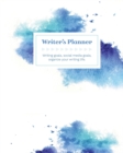 Writer's Planner : Writing Goals, Social Media Goals, Organize Your Writing Life in blues & purples: Writing Goals, Social Media Goals, - Book