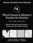 Brain Teasers for Seniors #4 : Word Games & Memory Puzzles for Seniors. Mental challenge puzzles & games - Brain teasers for adults for all ages - Book
