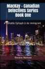 MacKay - Canadian Detectives Series Book One : A Suitable Epitaph & an Immigrant - Book