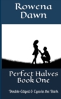 Perfect Halves Book One : Double-Edged & Eyes in the Dark - Book