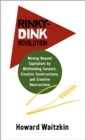 Rinky-Dink Revolution: : Moving Beyond Capitalism by Withholding Consent, Creative Constructions, and Creative Destructions - Book