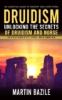 Druidism : An Essential Guide to Druidry and Everything (Unlocking the Secrets of Druidism and Norse Spirituality for Beginners) - eBook