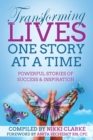 Transforming Lives One Story at a Time : Powerful Stories of Success & Inspiration - Book