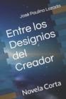 Entre los Designios del Creador : Novela Corta - Book