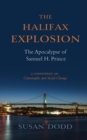 The Halifax Explosion : The Apocalypse of Samuel H. Prince: A Commentary on Catastrophe and Social Change - Book