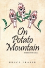 On Potato Mountain : A Chilcotin Saga - Book