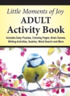 Little Moments of Joy Adult Activity Book : Includes Easy Puzzles, Coloring Pages, Brain Games, Writing Activities, Sudoku, Word Search and More - Book