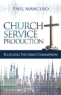 Church Service Production : Fulfilling the Great Commission - Book