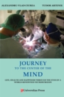 Journey to the Center of the Mind : Life, Health and Happiness through the Eyes of a World-Renowned Neurosurgeon - Book