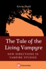 The Tale of the Living Vampyre : New Directions in Vampire Studies - Book