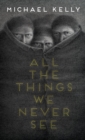 All the Things We Never See - Book