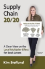 Supply Chain 20/20 : A Clear View on the Local Multiplier Effect for Book Lovers - Book