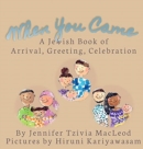 When You Came : A Jewish Book of Arrival, Greeting, Celebration - Book