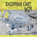 Shopping Cart Boy : Poems of My Life - Book