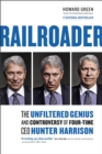 Railroader : The Unfiltered Genius and Controversy of Four-Time CEO Hunter Harrison - Book
