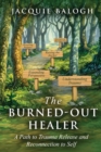 The Burned-Out Healer : A Path to Trauma Release and Reconnection to Self - Book
