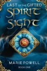 Spirit Sight : Epic fantasy in medieval Wales (Last of the Gifted - Book One) - Book