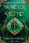 Water Sight : Epic fantasy in medieval Wales (Last of the Gifted - Book Two) - Book