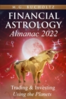 Financial Astrology Almanac 2022 : Trading & Investing Using the Planets - Book