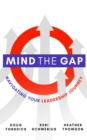 Mind the Gap : Navigating Your Leadership Journey - eBook