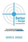 Better By Design : Your Best Collaboration Guide: How to Produce Better Results by Well Designed Collaborations - Book