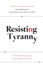 Resisting Tyranny : A Christian Response to Government Overreach - Book