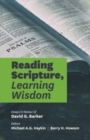 Reading Scripture, Learning Wisdom : Essays in honour of David G. Barker - Book