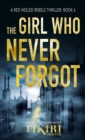 The Girl Who Never Forgot : A gripping crime thriller - Book