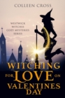 Witching For Love On Valentines Day : A Westwick Witches Paranormal Mystery - Book