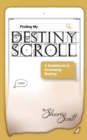Finding My Destiny Scroll : A Guidebook to Accessing Destiny - Book