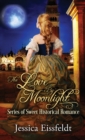 Love by Moonlight : A Boxed Set: (The Love by Moonlight Series of Sweet Historical Romance Book 3) - Book