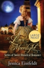 Love By Moonlight : Large Print Edition: A Boxed Set: (The Love By Moonlight Series of Sweet Historical Romance Book 3) - Book