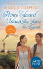 Prince Edward Island Love Letters & Legends : The Complete Collection: a series of sweet contemporary romance: large print edition - Book