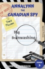 Annalynn the Canadian Spy : Big Brainwashing - Book