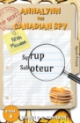 Annalynn the Canadian Spy : Syrup Saboteur - Book