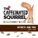 The Caffeinated Squirrel - Colouring Book - Book