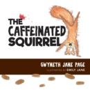 The Caffeinated Squirrel - Book