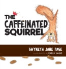 The Caffeinated Squirrel - Book